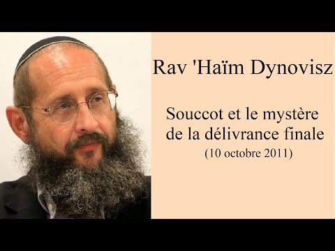 Rav 'Haïm Dynovisz - Souccot et le mystère de la délivrance finale