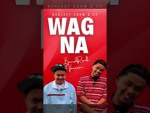 Realest Cram - Wag Na feat. CK YG (Band Rock Version)