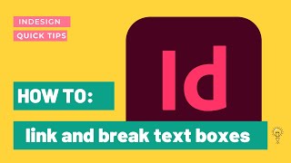 InDesign: Linking and Breaking Text Boxes