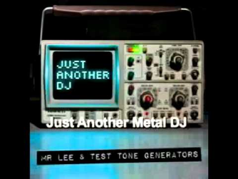 Mr Lee & Test Tone Generators - Just Another Metal DJ