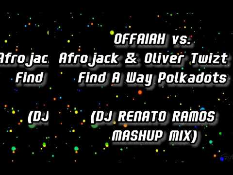 OFFAIAH vs. Afrojack & Oliver Twizt -  Find A Way Polkadots (DJ RENATO RAMOS MASHUP MIX)
