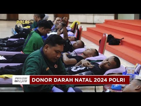 PRESISI UPDATE : RANGKAIAN PERAYAAN NATAL, POLRI GELAR DONOR DARAH 07/01/2025 15.00