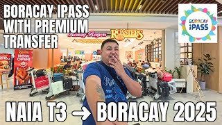BORACAY 2025 TRAVEL GUIDE | NAIA T3 to Caticlan + iPass Premium Transfer Experience!