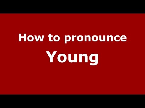 How to pronounce Young (American English/US)  - PronounceNames.com