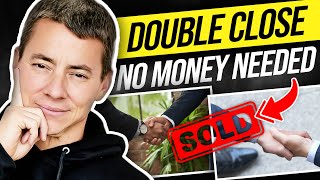 How To Do A Double Closing Real Estate Deal with No Money Down..