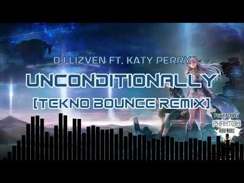 Dj Lizven ft. Katy Perry - Unconditionally [Tekno Bounce Remix]