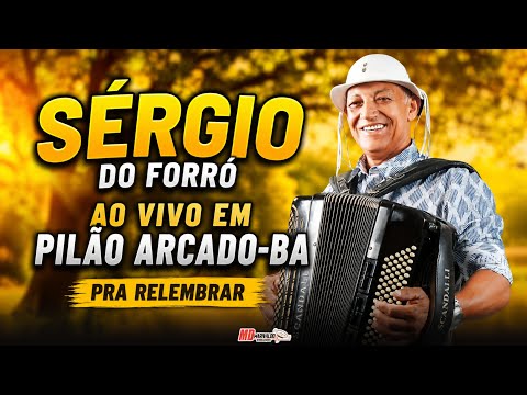 SÉRGIO DO FORRÓ – AO VIVO EM PILÃO ARCADO-BA ( PRA RELEMBRAR )