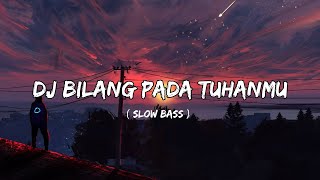 Download lagu DJ BILANG PADA TUHANMU SLOW BASS mp3 Download lagu DJ BILANG PADA TUHANMU SLOW BASS mp3