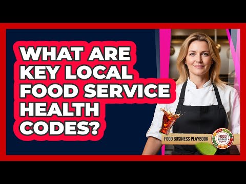 What Are Key Local Food Service Health Codes?