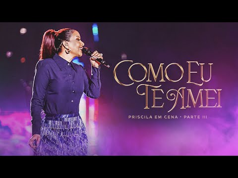 Priscila Senna - COMO EU TE AMEI (DVD Ao Vivo Priscila Em Cena)
