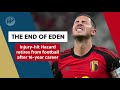 The end of Eden - Hazard retires from football | The BIG names in sport