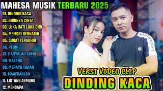 Download lagu DINDING KACA - BIRUNYA CINTA - LUKA HATI LUKA DIRI || MAHESA MUSIK FULL ALBUM TERBARU 2025 mp3