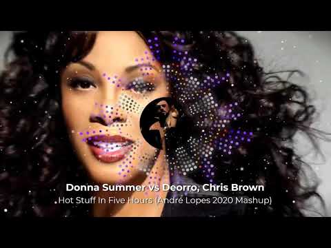 Donna Summer vs Deorro, Chris Brown - Hot Stuff In Five Hours