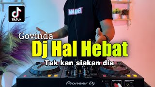Download lagu DJ HAL HEBAT - TAK KAN SIAKAN DIA REMIX VIRAL TIKTOK TERBARU 2022 FULL BASS (GOVINDA) mp3 Download lagu DJ HAL HEBAT - TAK KAN SIAKAN DIA REMIX VIRAL TIKTOK TERBARU 2022 FULL BASS (GOVINDA) mp3