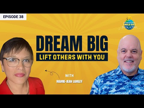 Dream So Big It Includes Others – Mamie-Jean Lamley | Intl. Smile-A-Thon 2025 | Episode 38