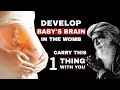 Develop Baby Brain In The Womb Pregnancy Sadhguru On GarbhSanskar