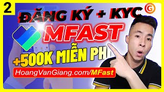 MFast 2 - Cách Đăng Ký MFast Kiếm 500k Đầu Tiên Trên MFast Cho Người Mới Nhanh Nhất