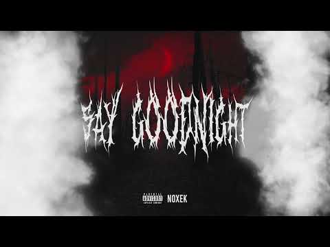 noxek - SAY GOODNIGHT