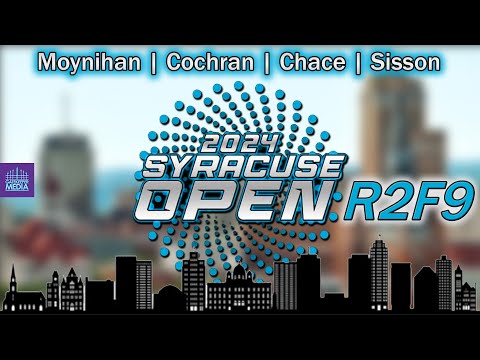2024 Syracuse Open | R2 F9 | Moynihan, Cochran, Chace, Sisson | Gatekeeper Media