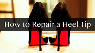 How to Repair a Heel Tip