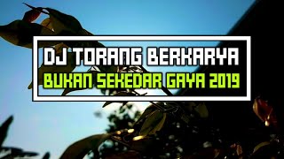 Download lagu DJ TORANG BERKARYA BUKAN SEKEDAR GAYA🍀🤤||DJ SLOW KEKINIAN 2019😄 || Virall🔊 mp3