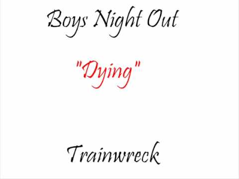 Dying - Boys Night Out