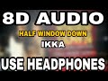 Half Window Down : Ikka | 8D AUDIO | 8D MUSICS