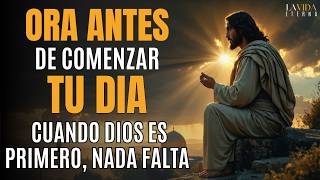 Oración Poderosa de la Mañana | Pon a Dios Primero y Recibe Su Paz y Provisión