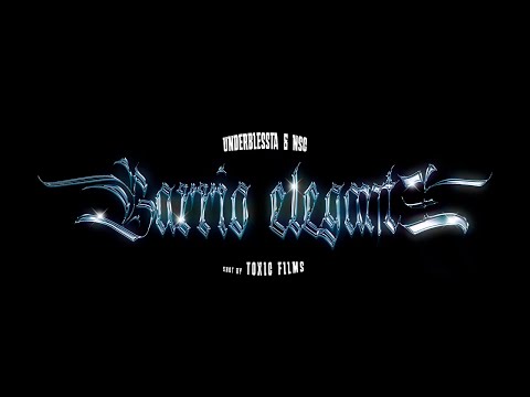Barrio Elegante x Underblessta & Nsc by : toxic films 🎥