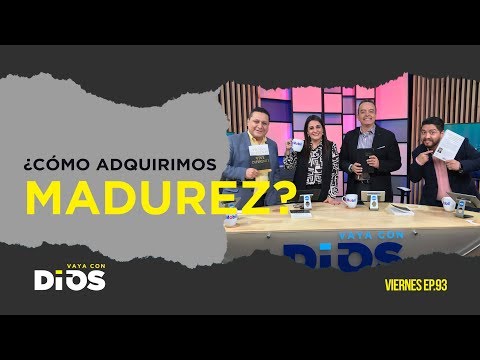 VayaConDios Ep.93 - ¿Cómo adquirimos madurez?