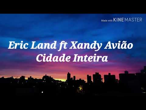 Eric Land ft Xandy Avião - Cidade Inteira (Letra)