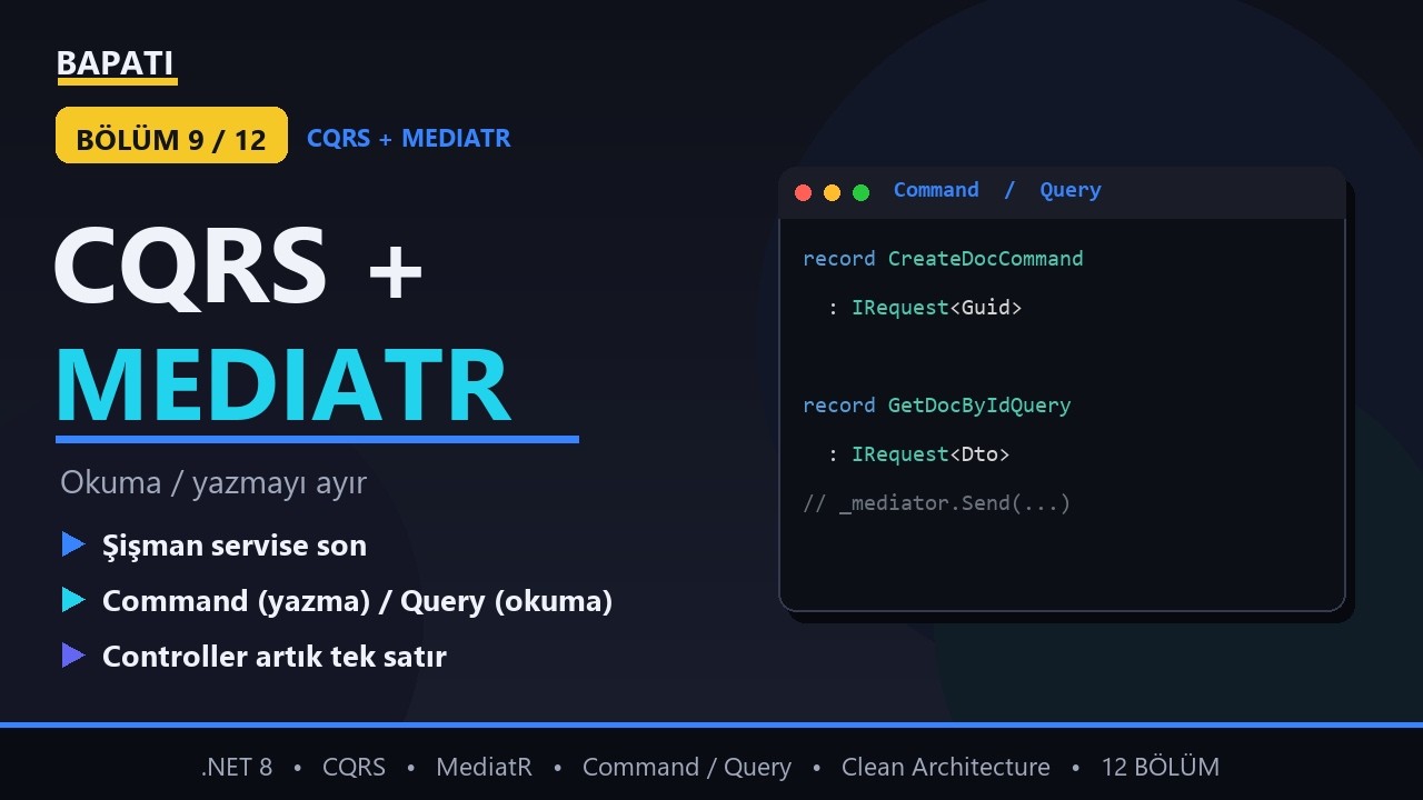 CQRS + MediatR .NET 8 — Command, Query, Handler Sıfırdan | BapatiVault Bölüm 9/12