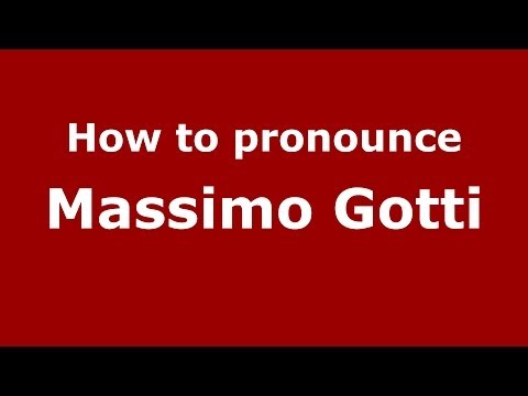 How to pronounce Massimo Gotti (Italian/Italy)  - PronounceNames.com