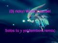 (Dj ricky) wisin y yandel - Solos tu y yo (dembow ...