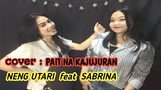Download lagu cover/ PAIT NA KAJUJURAN / NENG UTARI feat SABRINA mp3 Download lagu cover/ PAIT NA KAJUJURAN / NENG UTARI feat SABRINA mp3