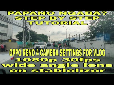 OPPO RENO 4 SETTINGS TUTORIAL FOR VLOGGING SET-UP/1080p 30fps Wide angle lens, stiblelizer on