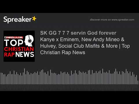 Kanye x Eminem, New Andy Mineo & Hulvey, Social Club Misfits & More | Top Christian Rap News (made w