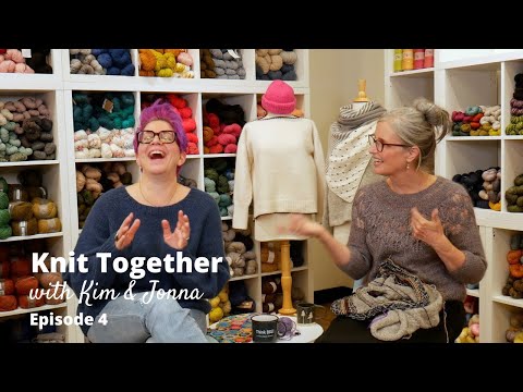 Knit Together with Kim & Jonna - Episode 4: Is it Spring yet?
