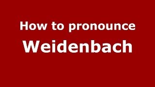How to pronounce Weidenbach