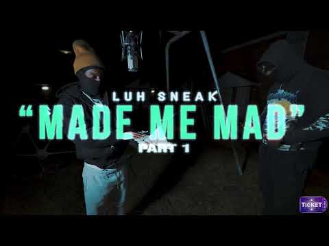 Luh Sneak - Made Me Mad (official Music Video)