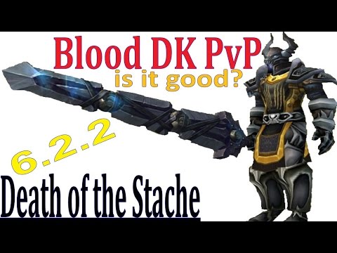 6.2.2 Blood DK PvP - Death of the Stache - Viewer Request "is blood strong?"