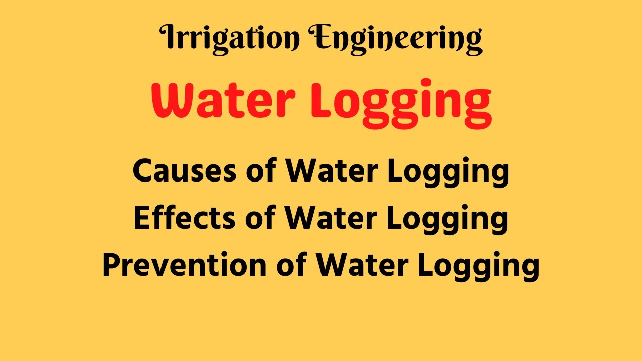 Water Logging | Causes, Effects and Prevention of Water Logging | Irrigation Engineering