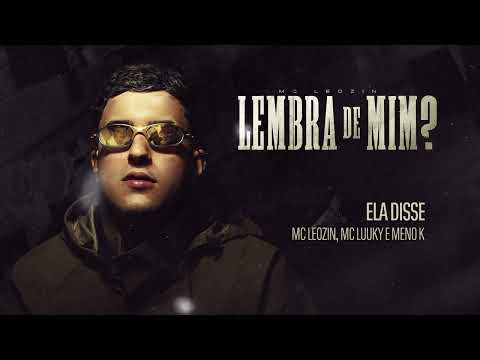Ela Disse - Mc Leozin, Meno K, Mc Luuky, Dj Arthuzin e Caos no Beat