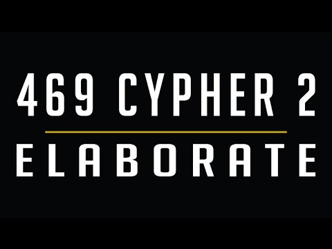 469 Cypher #2 | Elaborate