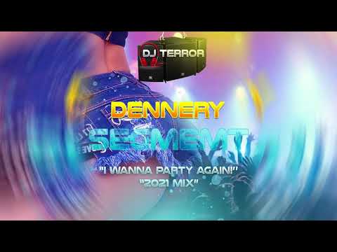 DJ Terror- Dennery Segment "I Wanna Party Again 2021 Mix"