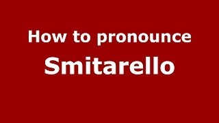 How to pronounce Smitarello