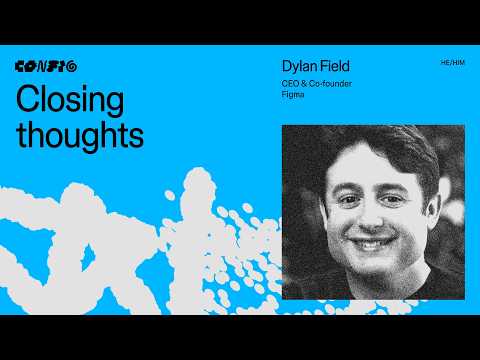 Closing keynote ft. Dylan Field (CEO & Co-founder, Figma) | Config 2026