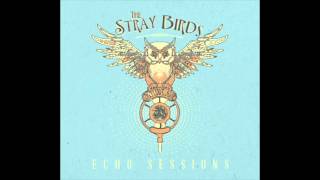The Stray Birds- "I Wish it Would Rain"