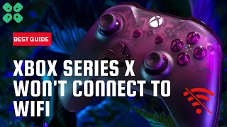 Xbox Series X/S: How to Fix Not Connecting to Wi-Fi [Latest GUIDE 2022]