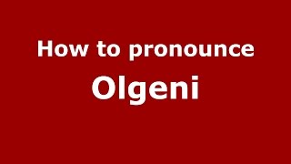How to pronounce Olgeni